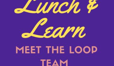 Lunch & Learn: Meet The LOOP Team