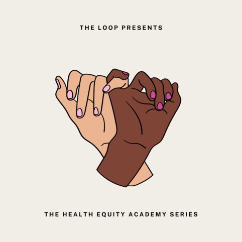 The LOOP’s “Health Equity Academy” Series